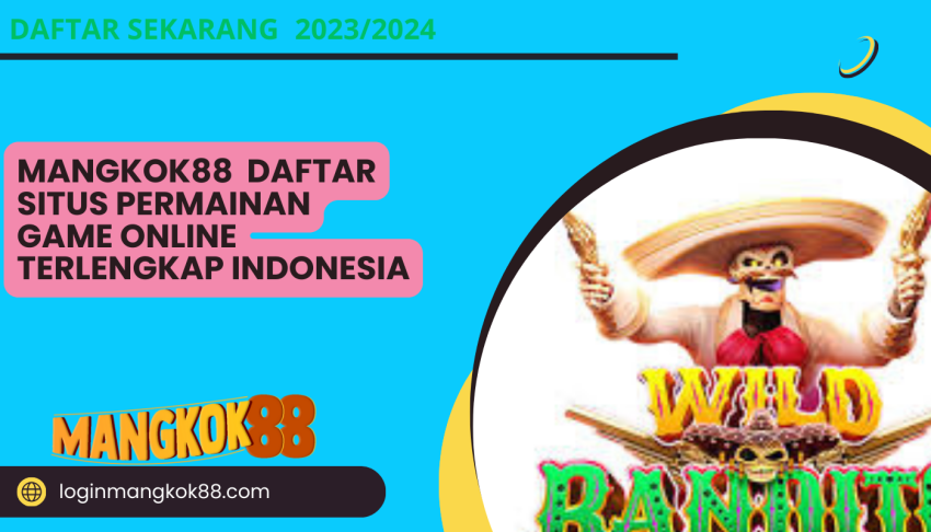 MANGKOK88-Daftar-Situs-permainan-game-Online-Terlengkap-Indonesia