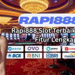 Rapi888 Slot Terbaik Dengan Fitur Lengkap