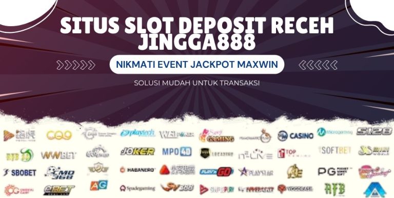 SITUS SLOT DEPOSIT RECEH JINGGA888