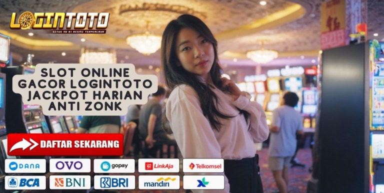 SLOT ONLINE GACOR LOGINTOTO JACKPOT HARIAN ANTI ZONK