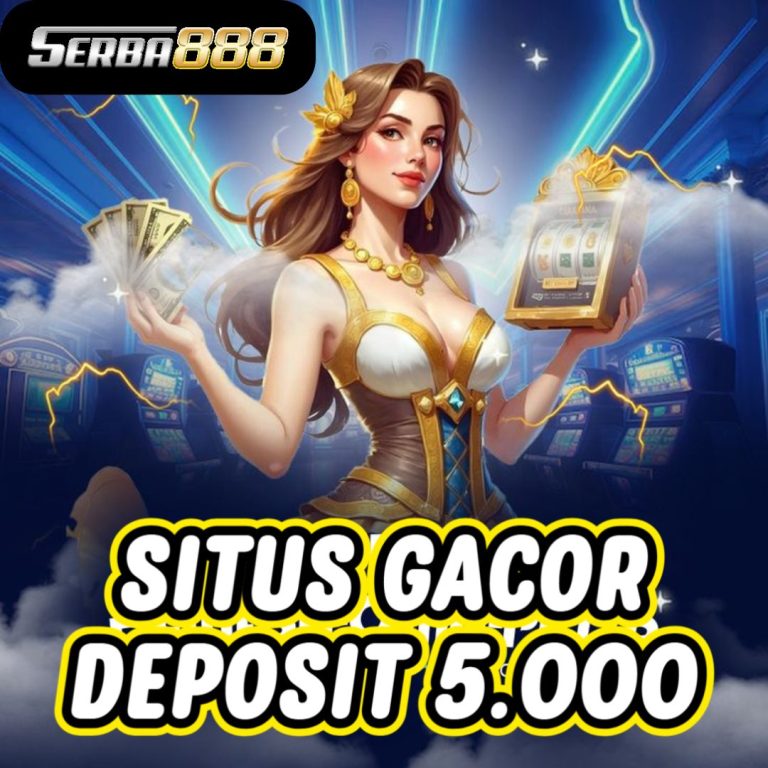 Slot Gacor Deposit 5000 Serba888