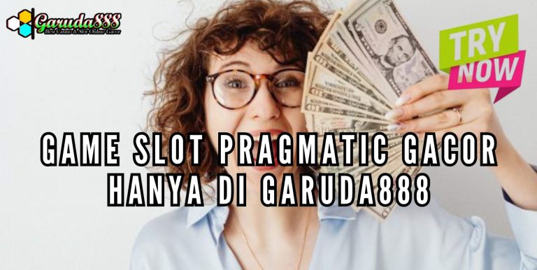 GAME SLOT PRAGMATIC GACOR HANYA DI GARUDA888